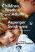 Children, Youth and Adults with Asperger Syndrome: Integrating Multiple Perspectives by Kevin P. Stoddart