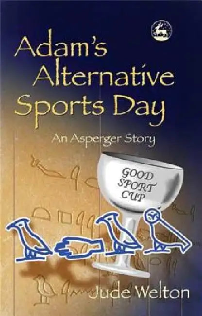 Adam's Alternative Sports Day: An Asperger Story by Jude Welton