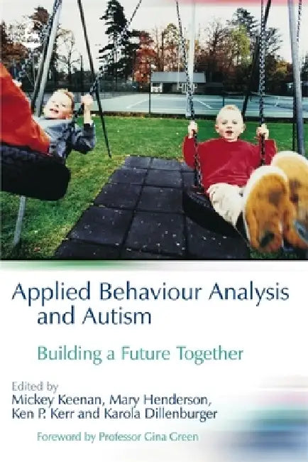 Applied Behaviour Analysis and Autism: Building a Future Together by Michael Keenan, Mary Henderson, Ken P. Kerr