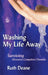Washing My Life Away: Surviving Obsessive-Compulsive Disorder by Ruth Deane