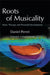 Roots of Musicality: Music Therapy and Personal Development by Daniel Gilbert Perret