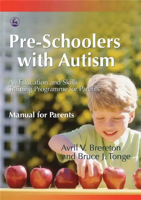 Pre-Schoolers with Autism: An Education and Skills Training Program for Parents--Manual for Parents by Avril V. Brereton, Bruce J. Tonge
