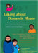 Talking about Domestic Abuse: A Photo Activity Workbook to Develop Communication Between Mothers and Young People by Cathy Humphreys