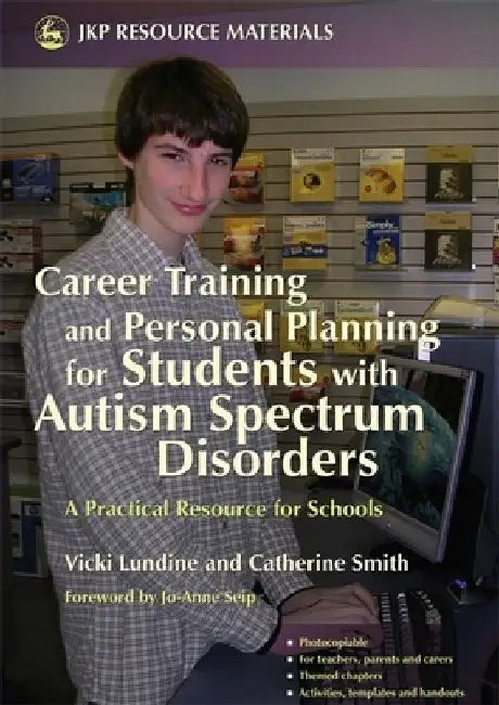 Career Training and Personal Planning for Students with Autism Spectrum Disorders by Vicki Lundine