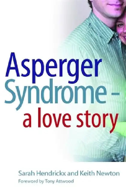 Asperger Syndrome - A Love Story by Sarah Hendrickx