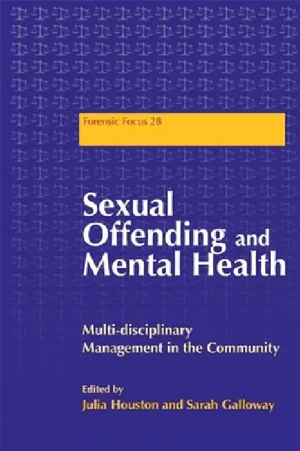 Sexual Offending and Mental Health: Multidisciplinary Management in the Community by Julie Houston, Sarah Galloway, Dawn Fisher