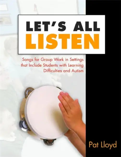 Let's All Listen: Songs for Group Work in Settings That Include Students with Learning Difficulties and Autism [With CD] by Pat Lloyd, Adam Ockelford
