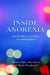 Inside Anorexia: The Experiences of Girls and Their Families by Desiree Boughtwood, Christine Halse, Anne Honey