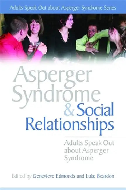 Asperger Syndrome and Social Relationships by Genevieve Edmonds, Luke Beardon