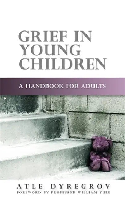 Grief in Young Children: A Handbook for Adults by Atle Dyregrov