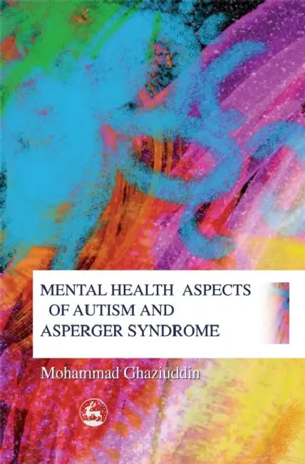 Mental Health Aspects of Autism by Mohammad Ghaziuddin