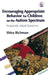Encouraging Appropriate Behavior for Children on the Autism Spectrum: Frequently Asked Questions by Shira Richman