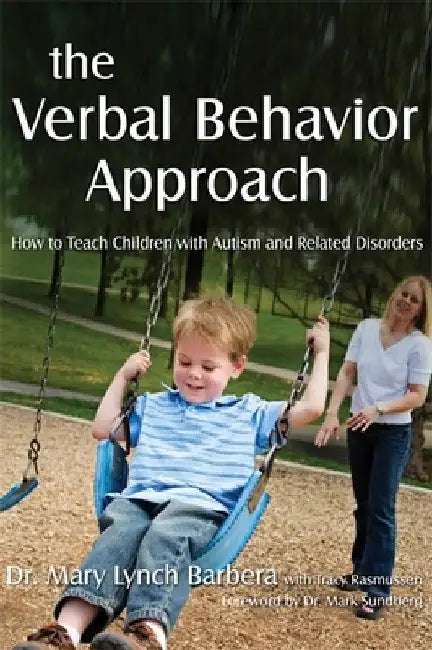 The Verbal Behavior Approach: How to Teach Children with Autism and Related Disorders by Mary Lynch Barbera