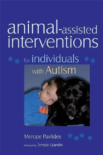 Animal-Assisted Interventions for Individuals with Autism by Merope Pavlides