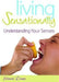 Living Sensationally: Understanding Your Senses by Winnie Dunn