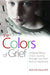 The Colors of Grief: Understanding a Child's Journey Through Loss from Birth to Adulthood by Janis A. Di Ciacco
