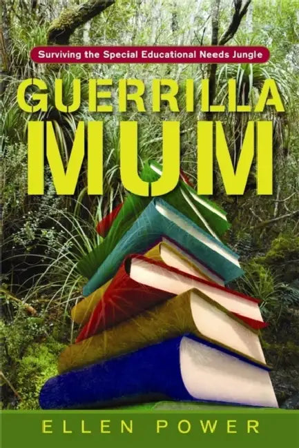 Guerrilla Mum: Surviving the Special Educational Needs Jungle by Ellen Power