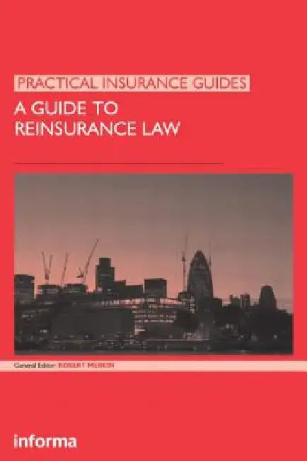 A Guide to Reinsurance Law by Robert Merkin