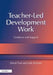 Teacher-Led Development Work: Guidance and Support by David Frost