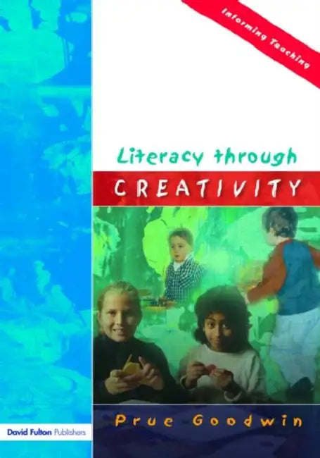 Literacy Through Creativity by Prue Goodwin
