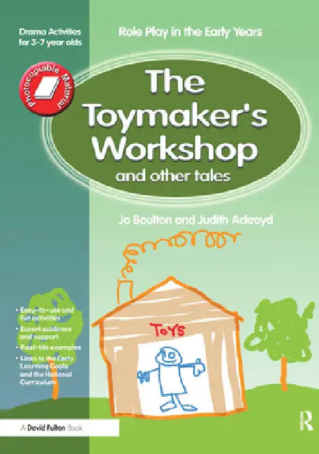 The Toymaker's workshop and Other Tales: Role Play in the Early Years Drama Activities for 3-7 year-olds by Jo Boulton