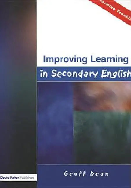 Improving Learning in Secondary English by Geoff Dean