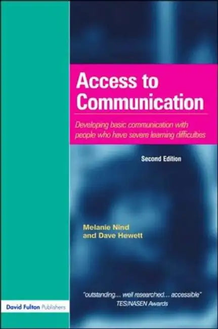 Access to Communication: Developing the Basics of Communication with People with Severe Learning Difficulties Through Intensive Interaction by Melanie Nind, Dave Hewett