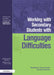 Working with Secondary Students who have Language Difficulties by Brent Mary