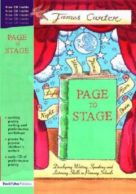Page to Stage: Developing Writing, Speaking And Listening Skills in Primary Schools by James Carter