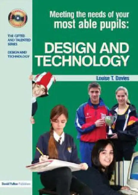 Meeting the Needs of Your Most Able Pupils in Design and Technology by Louise Davies