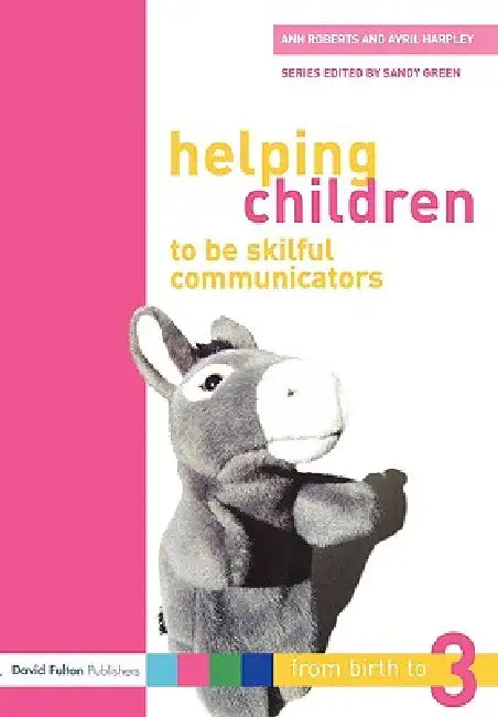 Helping Children to be Skilful Communicators by Ann Roberts, Avril Harpley