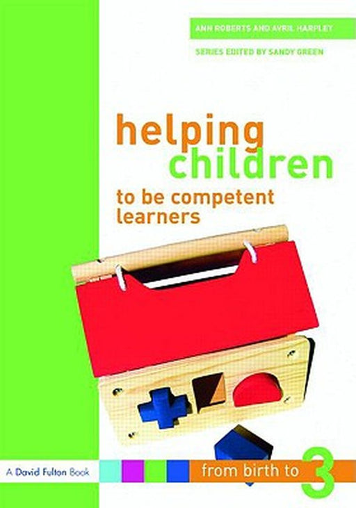 Helping Children To Be Competenet by Ann Roberts, Avril Harpley