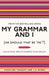My Grammar and I (or Should That Be 'Me'?): Old-School Ways to Sharpen Your English by Caroline Taggart