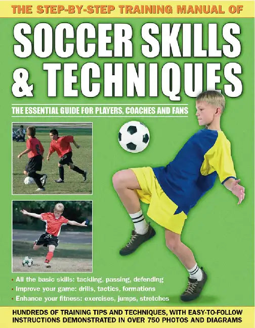 The Step-By-Step Training Manual of Soccer Skills & Techniques by Anness Publishing