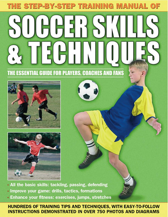 The Step-By-Step Training Manual of Soccer Skills & Techniques