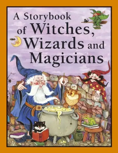 A Storybook of Witches, Wizards and Magicians by Nicola Baxter