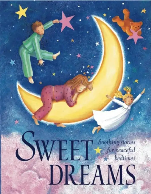 Sweet Dreams: Soothing Stories for Peaceful Bedtimes by Nicola Baxter, Pauline Siewart