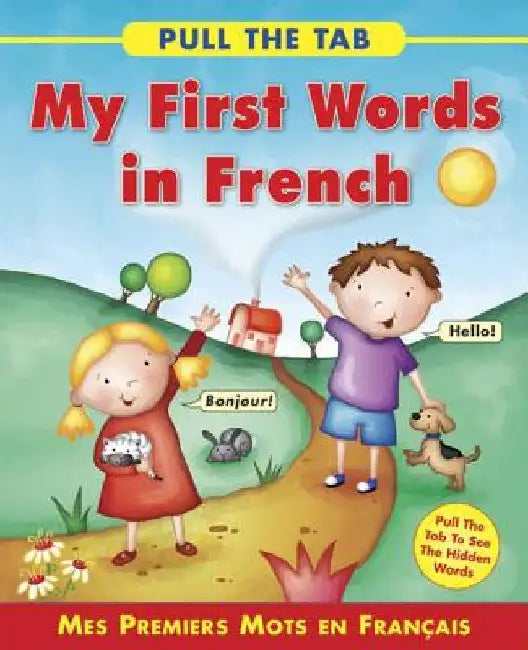 Pull the Tab: My First Words in French: Mes Premiers Mots En Francais - Pull the Tab to See the Hidden Words! by Sally Delaney