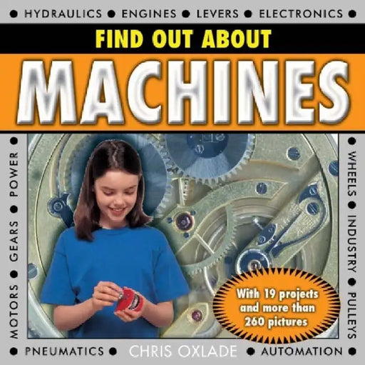 Find Out about Machines: With 19 Projects and More Than 260 Pictures by Chris Oxlade
