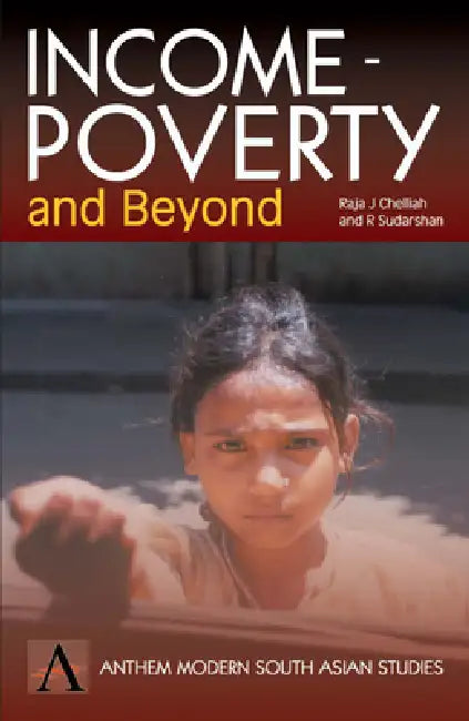 Income-Poverty and Beyond: Human Development in India by Raja J. Chelliah, R. Sudarshan