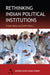 Rethinking Indian Political Institutions by Crispin Bates