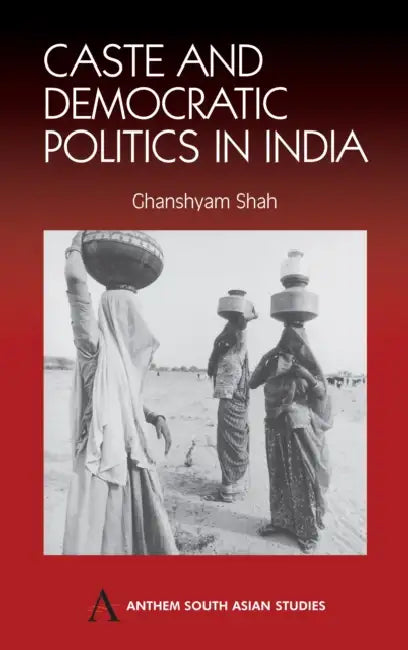 Caste and Democratic Politics in India by Ghanshyam Shah