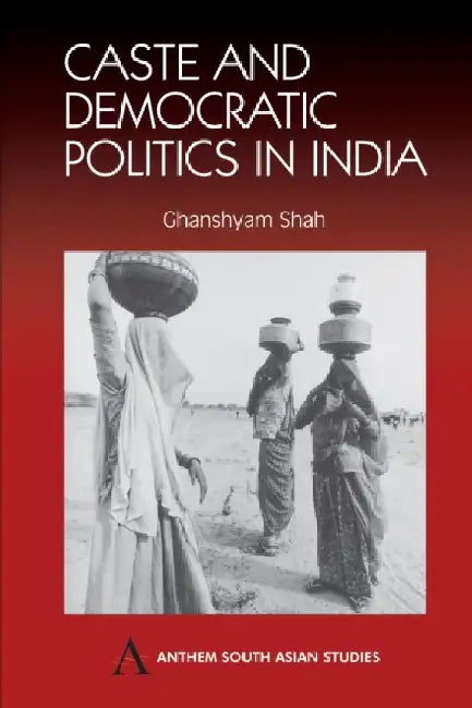 Caste and Democratic Politics in India by Ghanshyam Shah