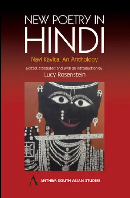 New Poetry in Hindi: Nayi Kavita: An Anthology by Lucy Rosenstein, Lucy Rosenstein