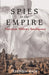 Spies in the Empire: Victorian Military Intelligence by Stephen Wade