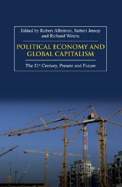 Political Economy and Global Capitalism by Robert Albritton, Bob Jessop, Richard Westra