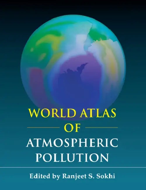 World Atlas of Atmospheric Pollution by Ranjeet S. Sokhi, Mario Molina