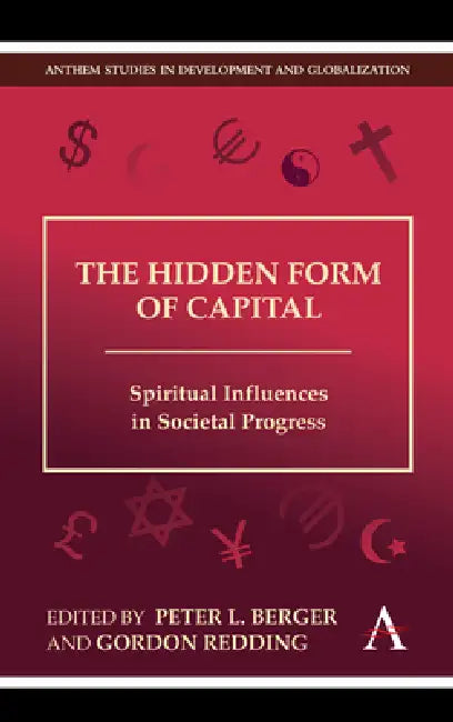 The Hidden Form of Capital: Spiritual Influences in Societal Progress by Peter L. Berger, Gordon Redding