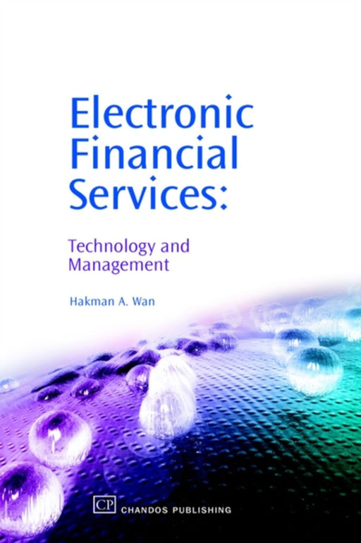 Electronic Financial Services: Technology and Managemen by Hakman Wan