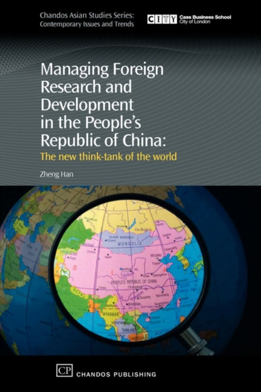 Managing Foreign Research & Developmkent In The People'S Republic Of China: The New Think Tank of the World by Zheng Han